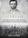 Lincoln and the Irish: the Untold Story of How the Irish Helped Abraham Lincoln Save the Union